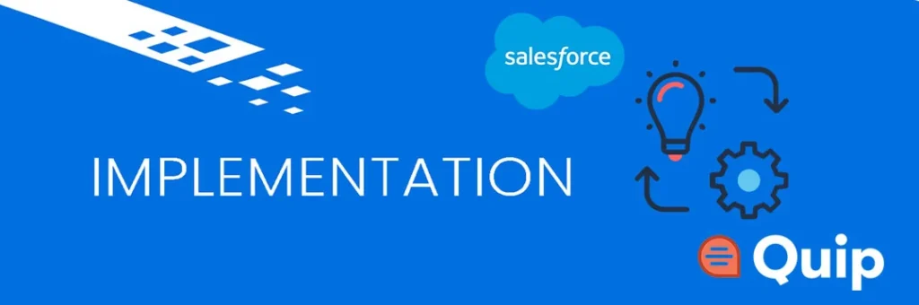 Implement Salesforce Quip Enhance Power of Salesforce Implementation