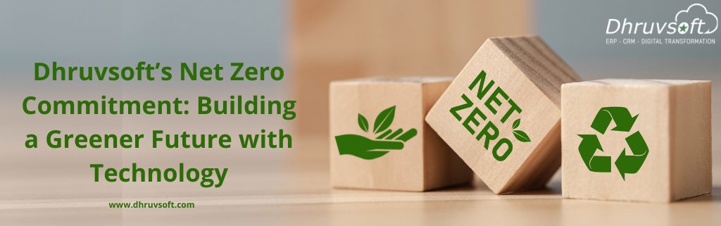 Dhruvsoft’s Net Zero Commitment: Building a Greener Future with Technology Dhruvsoft’s Net Zero Commitment: Building a Greener Future with Technology