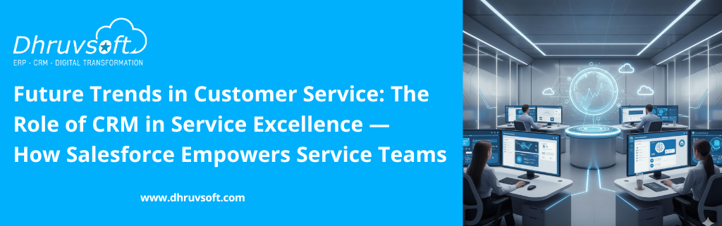 Future Trends in Customer Service: The Role of CRM in Service Excellence — How Salesforce Empowers Service Teams Future Trends in Customer Service: The Role of CRM in Service Excellence — How Salesforce Empowers Service Teams