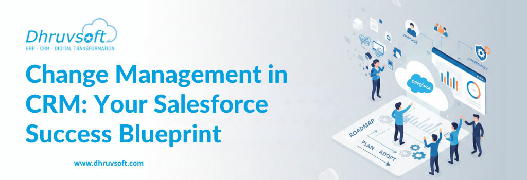 Change Management in CRM: Your Salesforce Success Blueprint Change Management in CRM: Your Salesforce Success Blueprint