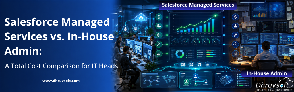 Salesforce Managed Services vs. In-House Admin: A Total Cost Comparison for IT Heads Salesforce Managed Services vs. In-House Admin: A Total Cost Comparison for IT Heads